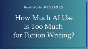 How Much AI Use Is Too Much for Fiction Writing title card
