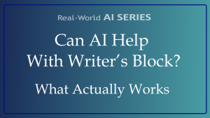 Can AI Help With Writer’s Block? What Actually Works title card