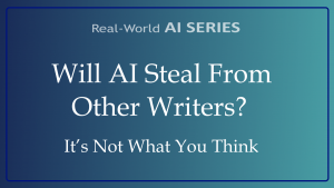 Will AI Steal From Other Writers? It’s Not What You Think title card