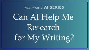 Can AI Help Me Research for My Writing?