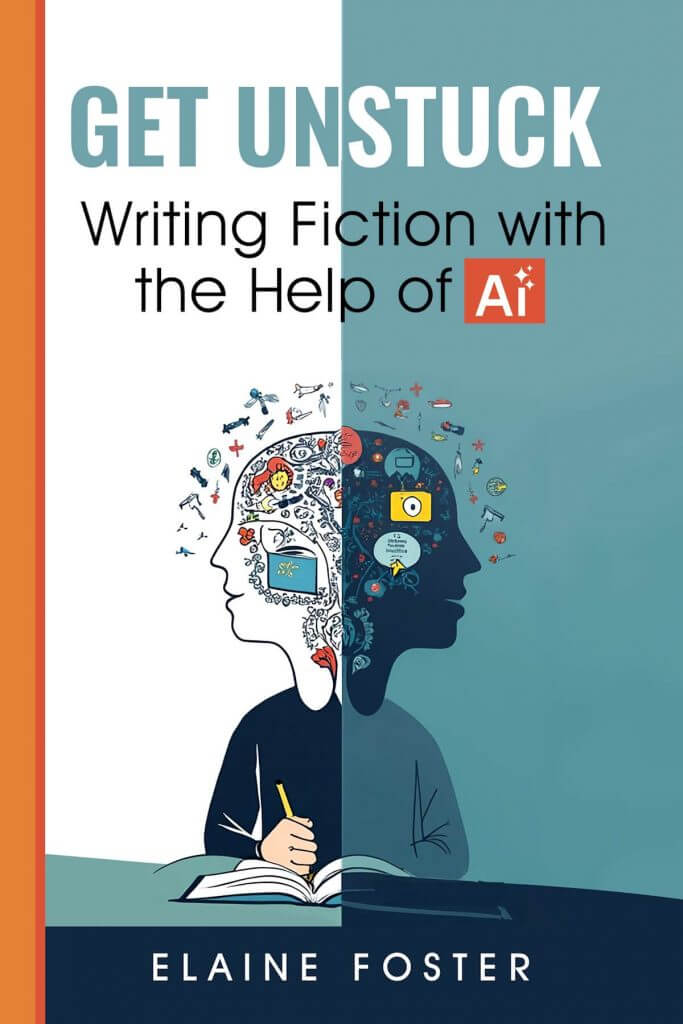 Get Unstuck: Writing Fiction with the Help of AI book cover